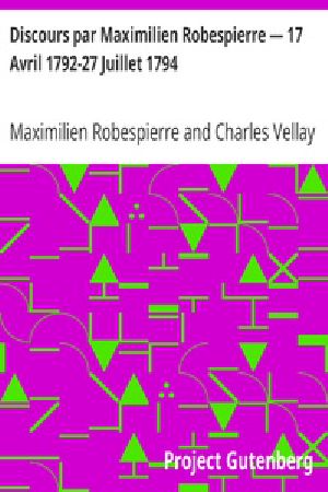 [Gutenberg 29887] • Discours par Maximilien Robespierre — 17 Avril 1792-27 Juillet 1794